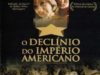 FILME – O DECLÍNIO DO IMPÉRIO AMERICANO