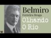 O romantismo do poeta Belmiro Braga, num soneto que desliza como as águas de um rio…