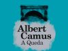LITERATURA – “A Queda” | Albert Camus.  Por Francisca Moura  