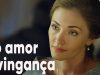 FILME – Do amor à vingança